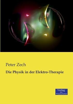Die Physik in der Elektro-Therapie - Peter Zech - cover
