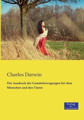 Der Ausdruck der Gemutsbewegungen bei dem Menschen und den Tieren - Charles Darwin - cover