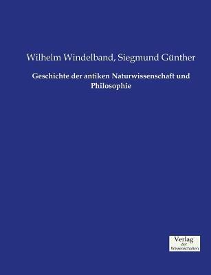Geschichte der antiken Naturwissenschaft und Philosophie - Wilhelm Windelband,Siegmund Gunther - cover