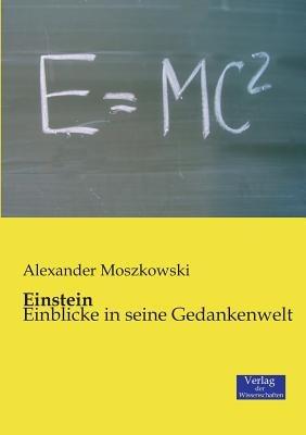 Einstein: Einblicke in seine Gedankenwelt - Alexander Moszkowski - cover