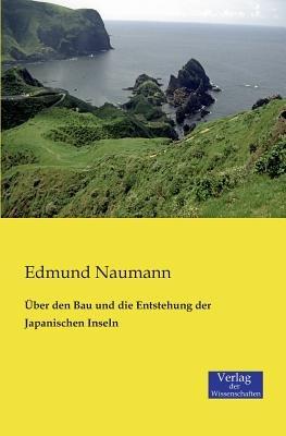 UEber den Bau und die Entstehung der Japanischen Inseln - Edmund Naumann - cover
