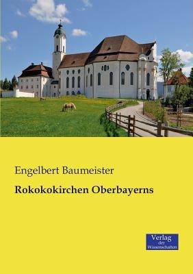 Rokokokirchen Oberbayerns - Engelbert Baumeister - cover