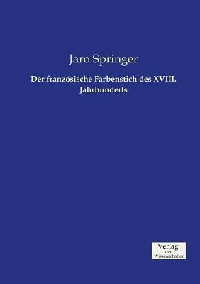 Der franzoesische Farbenstich des XVIII. Jahrhunderts - Jaro Springer - cover