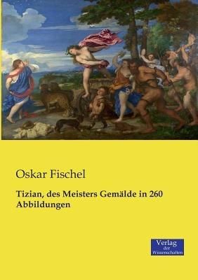 Tizian, des Meisters Gemälde in 260 Abbildungen - Oskar Fischel - cover