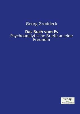 Das Buch vom Es: Psychoanalytische Briefe an eine Freundin - Georg Groddeck - cover