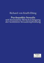 Psychopathia Sexualis: mit besonderer Berücksichtigung der konträren Sexualempfindung