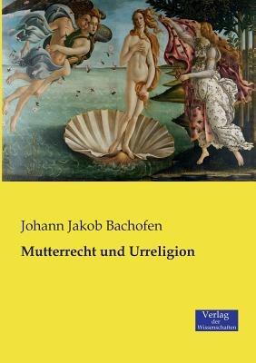 Mutterrecht und Urreligion - Johann Jakob Bachofen - cover
