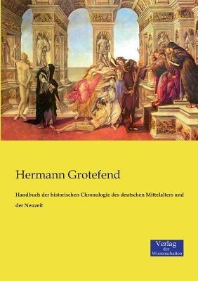 Handbuch der historischen Chronologie des deutschen Mittelalters und der Neuzeit - Hermann Grotefend - cover