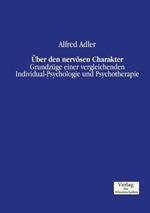 UEber den nervoesen Charakter: Grundzuge einer vergleichenden Individual-Psychologie und Psychotherapie