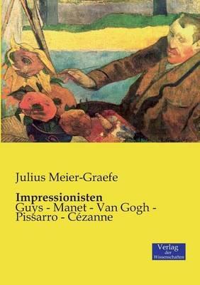 Impressionisten: Guys - Manet - Van Gogh - Pissarro - Cezanne - Julius Meier-Graefe - cover