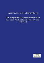 Die Augenheilkunde des Ibn Sina: aus dem Arabischen ubersetzt und erlautert