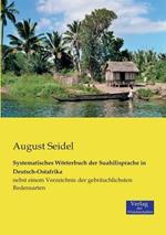 Systematisches Woerterbuch der Suahilisprache in Deutsch-Ostafrika: nebst einem Verzeichnis der gebrauchlichsten Redensarten