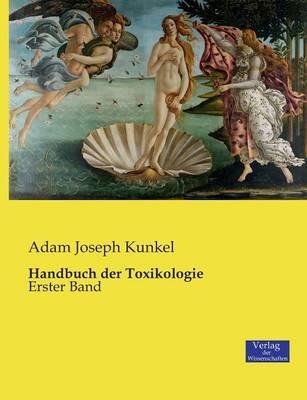 Handbuch der Toxikologie: Erster Band - Adam Joseph Kunkel - cover