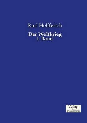 Der Weltkrieg: I. Band - Karl Helfferich - cover