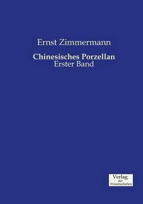 Chinesisches Porzellan: Erster Band - Ernst Zimmermann - cover