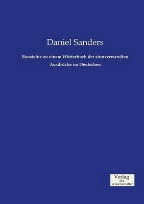 Bausteine zu einem Woerterbuch der sinnverwandten Ausdrucke im Deutschen - Daniel Sanders - cover