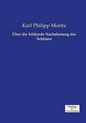 UEber die bildende Nachahmung des Schoenen - Karl Philipp Moritz - cover