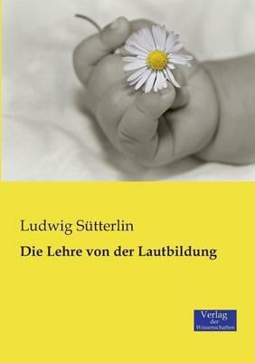 Die Lehre von der Lautbildung - Ludwig Sütterlin - cover