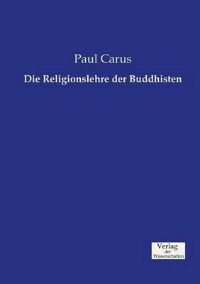 Die Religionslehre der Buddhisten - Paul Carus - cover
