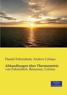 Abhandlungen über Thermometrie: von Fahrenheit, Réaumur, Celsius - Daniel Fahrenheit,Anders Celsius - cover