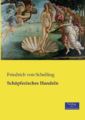 Schoepferisches Handeln - Friedrich Von Schelling - cover