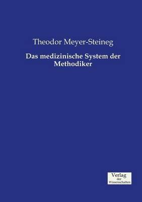 Das medizinische System der Methodiker - Theodor Meyer-Steineg - cover