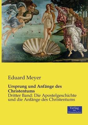Ursprung und Anfänge des Christentums: Dritter Band: Die Apostelgeschichte und die Anfänge des Christentums - Eduard Meyer - cover