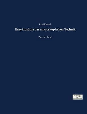 Enzyklopädie der mikroskopischen Technik: Zweiter Band - Paul Ehrlich - cover