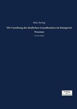 Die Vererbung des ländlichen Grundbesitzes im Königreich Preussen: Zweiter Band