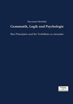 Grammatik, Logik und Psychologie: Ihre Prinzipien und ihr Verhaltnis zu einander