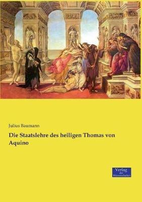 Die Staatslehre des heiligen Thomas von Aquino - Julius Baumann - cover