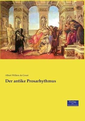 Der antike Prosarhythmus - Albert Willem de Groot - cover