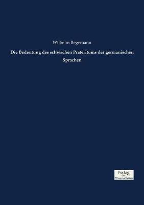 Die Bedeutung des schwachen Prateritums der germanischen Sprachen - Wilhelm Begemann - cover