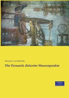 Die Dynamik diskreter Massenpunkte - Hermann Von Helmholtz - cover