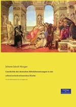 Geschichte der deutschen Bibelubersetzungen in der schweizerisch-reformirten Kirche: von der Reformation bis zur Gegenwart