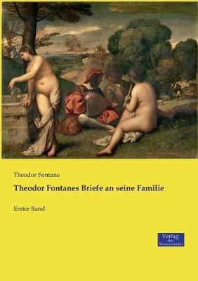 Theodor Fontanes Briefe an seine Familie: Erster Band - Theodor Fontane - cover