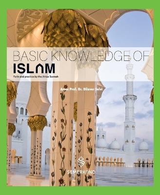 Basic knowledge of Islam- Faith and practice by the Ahlus Sunnah - Dr Dilaver Selvi - cover