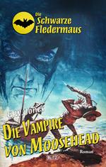 Die schwarze Fledermaus 27: Die Vampire von Moosehead