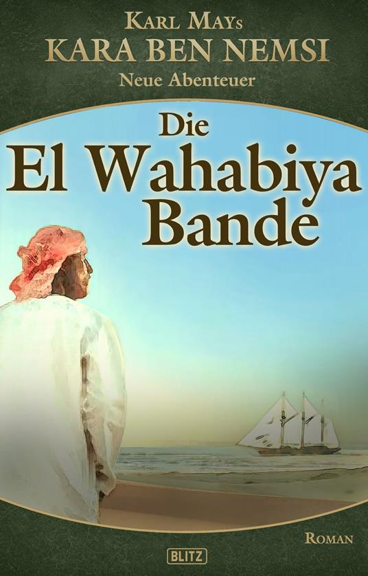 Kara Ben Nemsi - Neue Abenteuer 16: Die El Wahabiya Bande - H.W. Stein - ebook