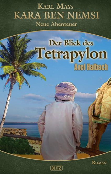 Kara Ben Nemsi - Neue Abenteuer 20: Der Blick des Tetrapylon - Axel J. Halbach - ebook