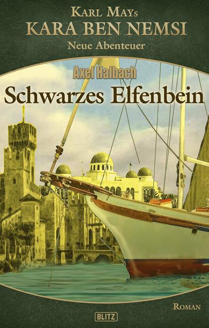 Kara Ben Nemsi - Neue Abenteuer 21: Schwarzes Elfenbein - Axel J. Halbach - ebook