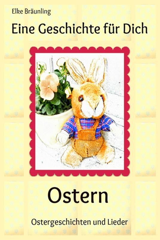 Eine Geschichte für Dich - Ostern - Elke Bräunling,Stephen Janetzko - ebook