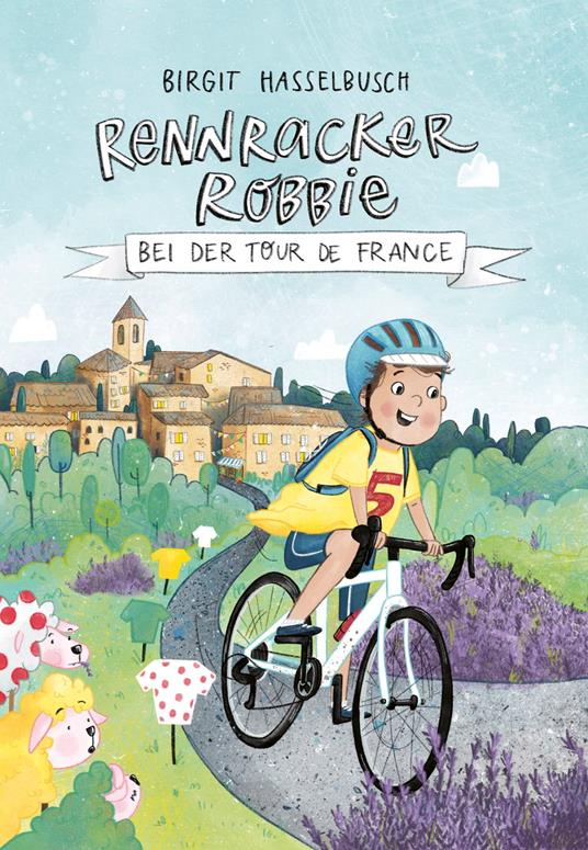 Rennracker Robbie bei der Tour de France - Birgit Hasselbusch,Arabell Watzlawik - ebook