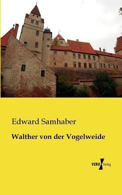 Walther von der Vogelweide - Edward Samhaber - cover