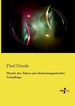 Physik des Äthers auf elektromagnetischer Grundlage