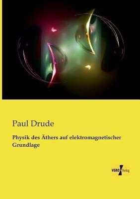 Physik des Äthers auf elektromagnetischer Grundlage - Paul Drude - cover