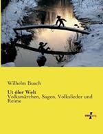 Ut ôler Welt: Volksmärchen, Sagen, Volkslieder und Reime