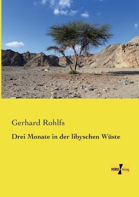 Drei Monate in der libyschen Wuste - Gerhard Rohlfs - cover