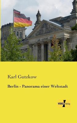 Berlin - Panorama einer Weltstadt - Karl Gutzkow - cover