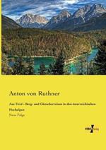 Aus Tirol - Berg- und Gletscherreisen in den österreichischen Hochalpen: Neue Folge